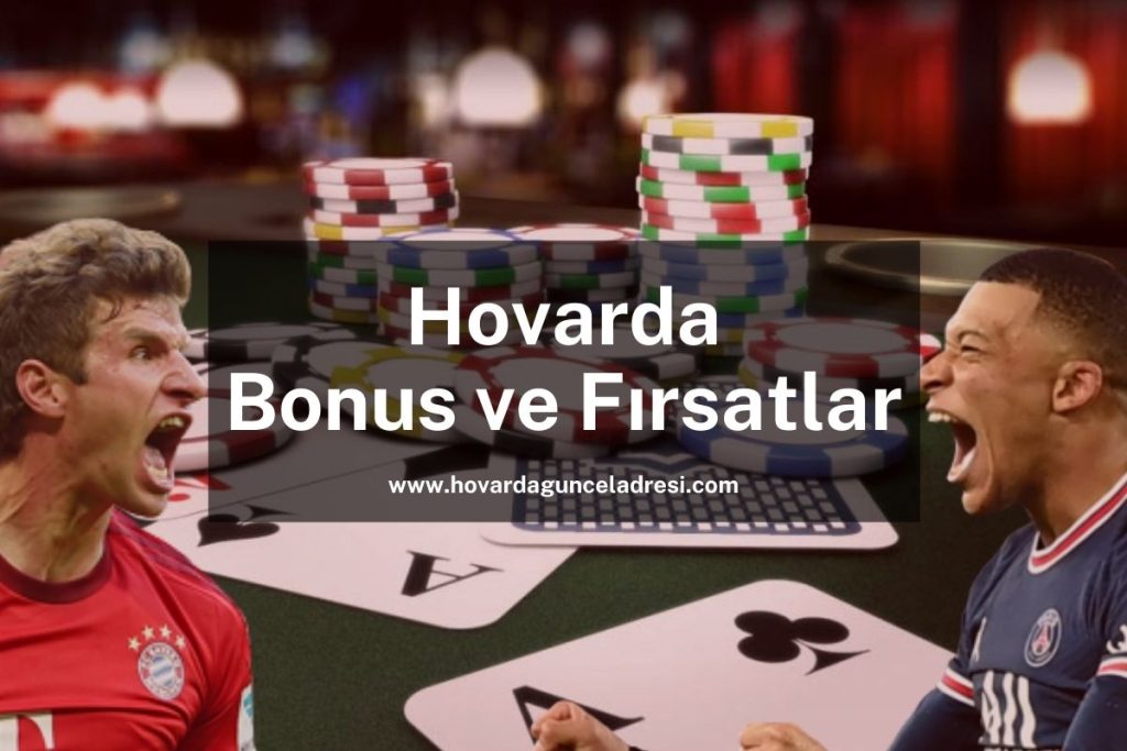 Hovarda Bonus ve Fırsat  